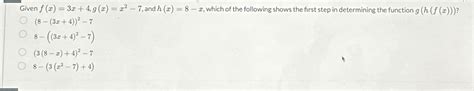 Solved Given F X 3x 4 G X X2 7 ﻿and H X 8 X ﻿which Of