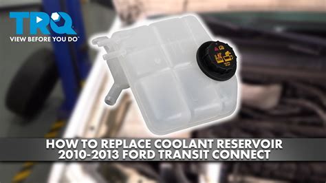 How To Replace Coolant Reservoir Ford Transit Connect Youtube