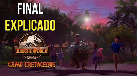 Final Explicado Jurassic World Camp Cretaceous Tercera Temporada Youtube