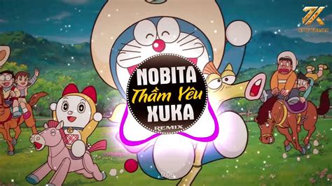 Nobita Thầm Yêu Xuka Phiên Bản KHÔNG CHẾ Nam Hy Nhạc Remix Hot Tiktok 2023 YouTube