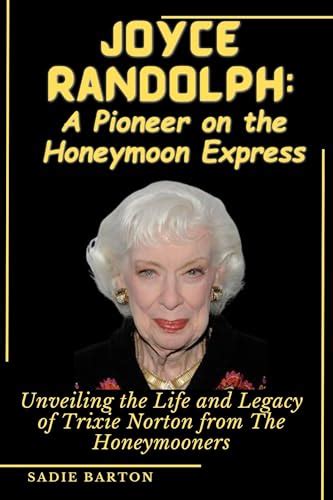 Joyce Randolph A Pioneer On The Honeymoon Express Unveiling The Life And Legacy Of Trixie