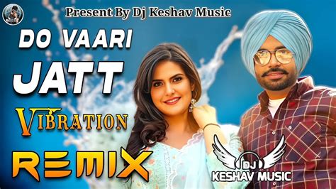 Do Vaari Jatt Dj Remix Hard Bass Full Vibration Mix Jordan Sanhdu