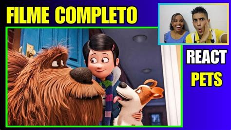 Pets A Vida Secreta Dos Bichos Filme Completo Reagindo Ao Filme React