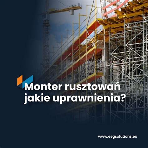 Monter rusztowań Jakie uprawnienia Energy Service Group