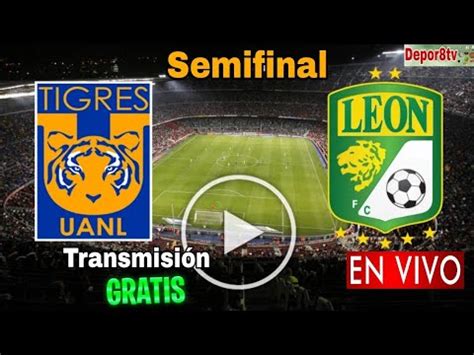 En vivo Tigres vs León donde ver a que hora juega Tigres vs León