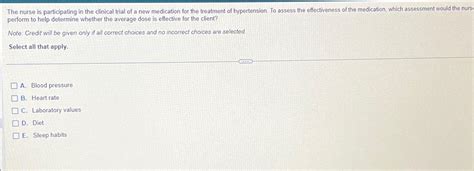 Solved The Nurse Is Participating In The Clinical Trial Of A Chegg