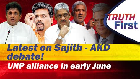 Latest On Sajith AKD Debate UNP Alliance In Early June