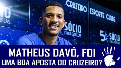 Matheus Dav Foi Uma Boa Contrata O Do Cruzeiro Atacante Ex Bahia