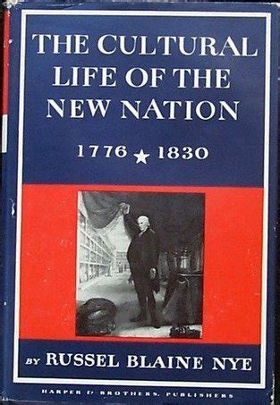 The Cultural Life of the New Nation, 1776-1830 by Russel B. Nye | Goodreads