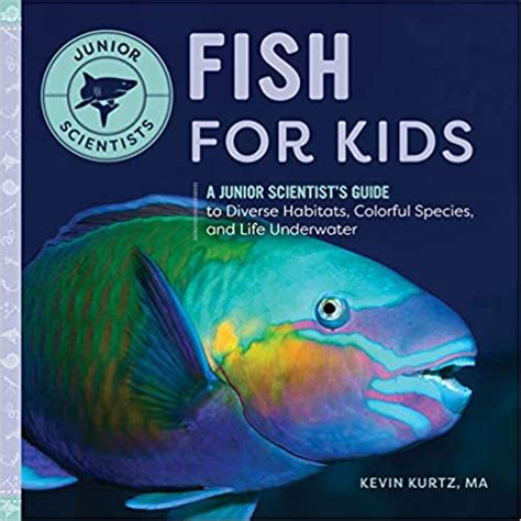 Fish For Kids A Junior Scientists Guide To Diverse Habitats Colorful