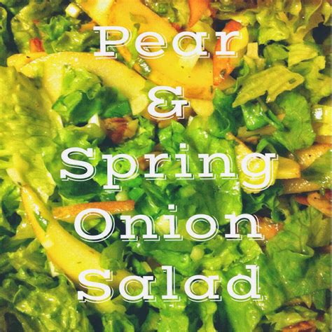 Nalls' Kitchen: Pear & Spring Onion Salad with a Tarragon Dijon Vinaigrette