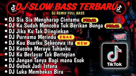 Dj Slow Bass Terbaru 2024🎵dj Viral Tiktok Full Bass🎵dj Sia Sia