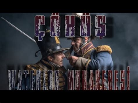 Çöküş Waterloo Muharebesi Napoleon YouTube