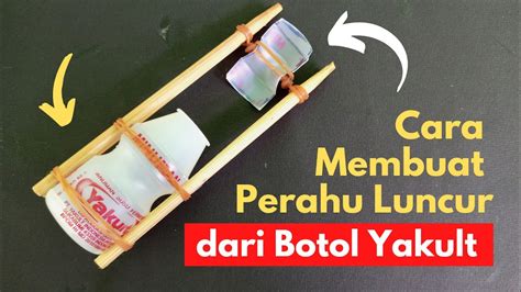 Cara Membuat Kapal Dari Botol Yakult Bekas Youtube