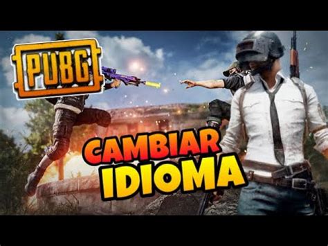 Como CAMBIAR El IDIOMA En PUBG YouTube