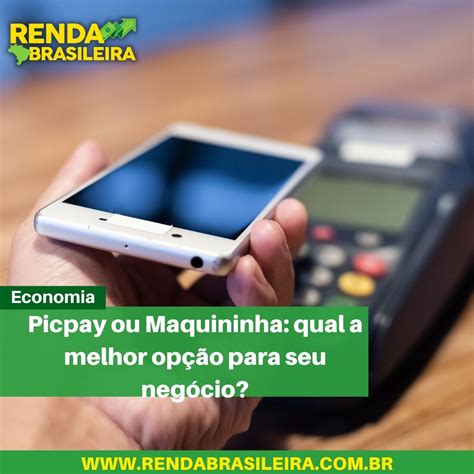 Picpay Ou Maquininha Qual A Melhor Opção Para Seu Negócio