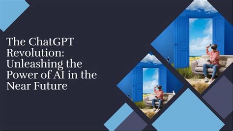 The chatgpt revolution-Unleashing the power of AI in the near future. | PPT