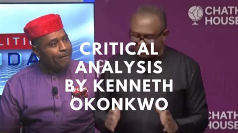 WATCH A BRILLIANT ANALYSIS OF PETER OBI S SPEECH AT CHATHAM BY KENNETH