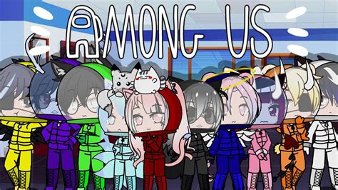 Among Us •gcmm• Gacha Club Part 1 Youtube