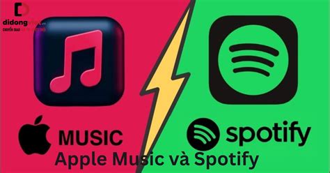 So Sánh Apple Music Và Spotify Sử Dụng Dịch Vụ Nào Hay Hơn