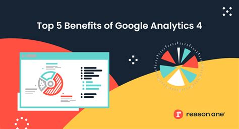 Top 5 Benefits Of Google Analytics 4