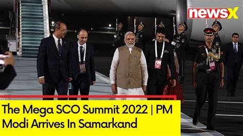 The Mega Sco Summit 2022 Pm Modi Arrives In Samarkand Newsx Youtube