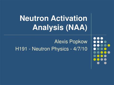 PPT - Neutron Activation Analysis (NAA) PowerPoint Presentation, free ...