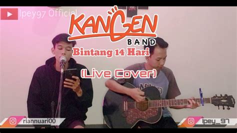 Kangen Band Bintang 14 Hari Live Cover By RR YouTube