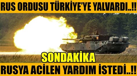 sondakika RUS ORDUSU TÜRKİYE YE YALVARDI RUSYA ACİLEN YARDIM