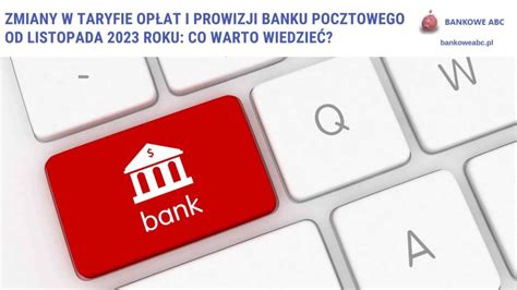 Zmiany W Taryfie Op At I Prowizji Banku Pocztowego Od Listopada