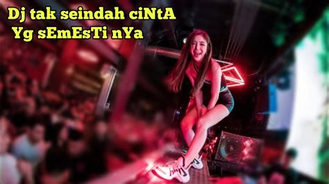 Dj Tak Seindah CiNtA Yg SEmEsTinYa Naff YouTube