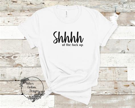 Shhh Ut The Fuck Up Shirt Shut The F Up Tee STFU Shirt Etsy