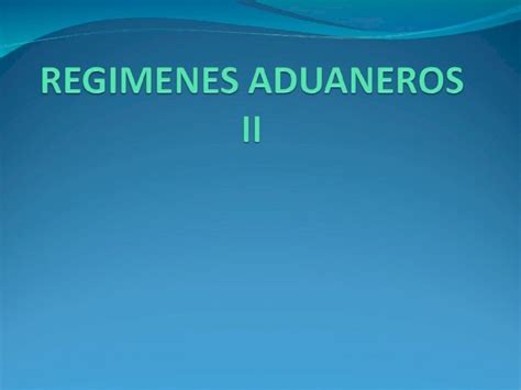 PPT Regimenes Aduaneros II DOKUMEN TIPS