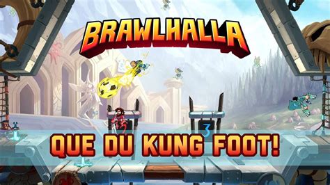 Brawlhalla Que Du Kung Foot Youtube