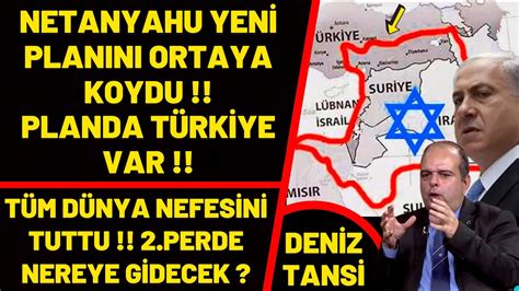 Deniz Tansi Netanyahu Gizli Plan N Devreye Soktu Hedefte T Rkiye Var