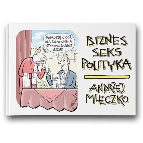 Album Biznes Seks Polityka Galeria Autorska Andrzeja Mleczki