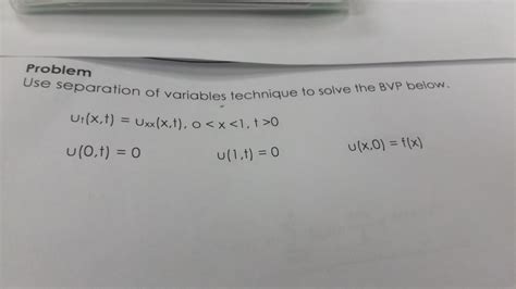 Solved Problem Use Separation Of Variables Technique To Chegg