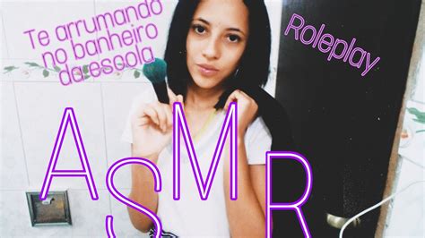 Asmr Arrumando Voc No Banheiro Da Escola Roleplay Youtube