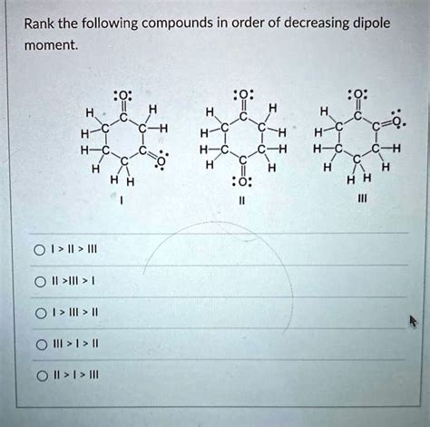 Rank The Following Compounds In Order Of Decreasing Dipole Moment H H H