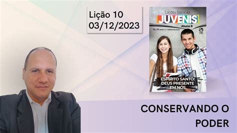 CONSERVANDO O PODER Lição 10 Juvenis 03 12 2023 YouTube