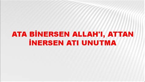 Ata Binersen Allah ı Attan İnersen Atı Unutma Atasözünün Anlamı Ne