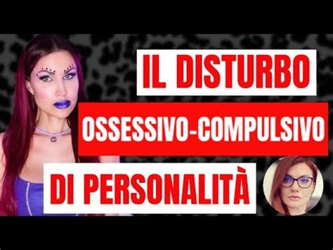 Il Disturbo Ossessivo Compulsivo Di Personalit Spiegato Dalla Dott Ssa