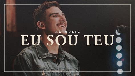 Eu Sou Teu Clipe Oficial AC Music Renan Moura YouTube