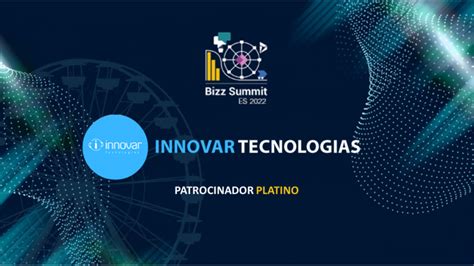 Innovar Tecnologías Patrocinador De La Nueva Edición Del Bizzsummit