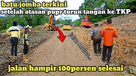 Batu Jomba Terkini Setelah Atasan Pupr Turun Tangan Ke TKP Jalan Hampir