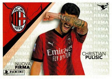 CALCIATORI PANINI 2023 2024 Figurina N 329 Pulisic Nuova Firma Milan