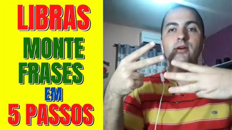 Passos Para Montar Frases Em Libras Youtube