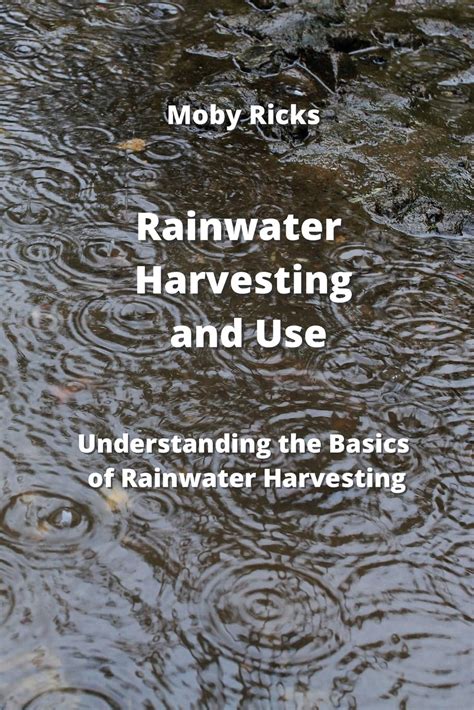 Rainwater Harvesting And Use A Guide Understanding The Basics Of Rainwater Harvesting Moby