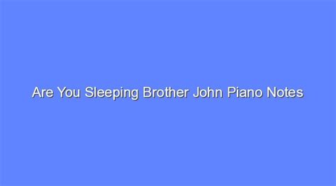 Are You Sleeping Brother John Piano Notes Bologny