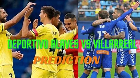 Deportivo Alaves Vs Villarreal PREDICTION WATCH NOW YouTube